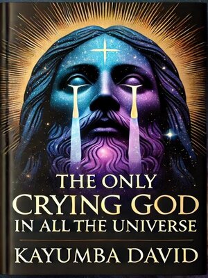 cover image of The Only Crying God in all the Universe